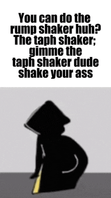 a silhouette of a person in a hooded jacket with the words `` you can do the bump shaker huh ''