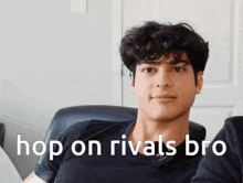a young man sitting in a chair with the words hop on rivals bro written below him