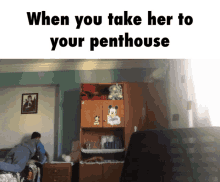 Jokez_ When You Take Her To Your Penthouse GIF - Jokez_ When You Take Her To Your Penthouse Future Meme GIFs