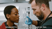a man is holding a syringe and talking to a woman who is whispering if it 's hypercalcemia
