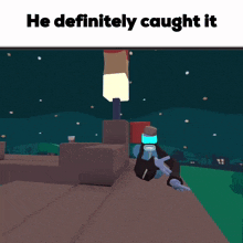 a screenshot of a video game with the words he definitely caught it