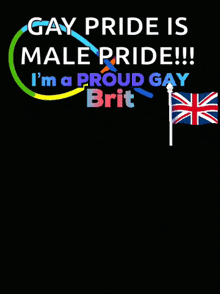 a black poster that says gay pride is male pride i 'm a proud gay brit pride is a movement not just a month