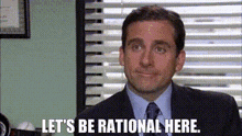 The Office Michael Scott GIF - The Office Michael Scott Lets Be Rational Here GIFs