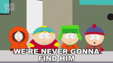 Were Never Gonna Find Him Kenny Mccormick GIF - Were Never Gonna Find Him Kenny Mccormick Stan Marsh GIFs
