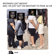 a group of people standing next to each other with the caption mistaken lost weight nah