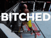 a screenshot of a ufc fight with the word bitched on the bottom