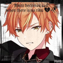 a picture of a boy with the caption akito becomes sad when there is no riku