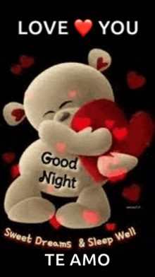 a teddy bear is hugging a heart and saying `` love you good night sweet dreams and sleep well te amo '' .