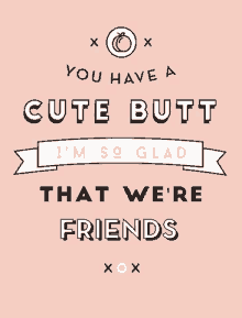 You Have A Cute Butt Thanks For Being My Friend GIF - You Have A Cute Butt Thanks For Being My Friend GIFs