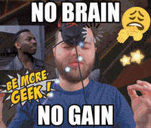a man wearing a headset with the words no brain no gain written on it