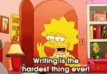 Lisa Simpsons Complain GIF - Lisa Simpsons Complain Writing Is H Te Hardest Thing Ever GIFs