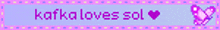 a sign that says kafka loves sol with a pink heart