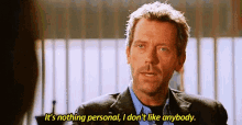 Dont Like Anybody Hugh Laurie GIF - Dont Like Anybody Hugh Laurie Nothing Personal GIFs