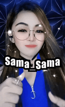 a woman wearing glasses and a blue shirt is giving a thumbs up with the words sama sama on the bottom