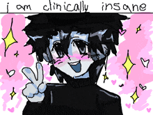 a drawing of a boy giving a peace sign with the words " i am clinically insane " above him