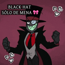 a cartoon drawing of a man in a black hat with the caption black hat solo de mena