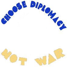 choose diplomacy not war diplomacy not war anti war foreign policy