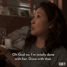 Oh God No Im Totaly Done With Her Done With That End Of Story Sandra Oh GIF - Oh God No Im Totaly Done With Her Done With That End Of Story Sandra Oh Eve Polastri GIFs