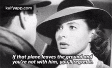 If That Plane Leaves The Ground Andyou'Re Not With Him, You'Ll Regret It..Gif GIF - If That Plane Leaves The Ground Andyou'Re Not With Him You'Ll Regret It. Casablanca GIFs