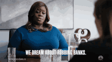 We Dream About Robbing Banks Retta GIF - We Dream About Robbing Banks Retta Ruby Hill GIFs