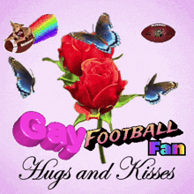a poster that says gay football fan hugs and kisses with roses and butterflies