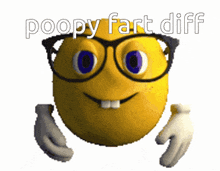 a smiley face wearing glasses and the words poopy fart diff