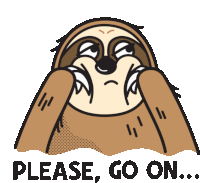 Bored Sloth Saying Please Go On Sticker - Lethargic Bliss Please Go On Stickers
