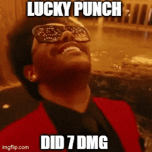 a man wearing sunglasses and a red jacket with the words lucky punch did 7 dmg
