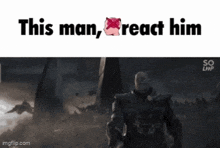 a picture of a man with the words " this man react him " above him