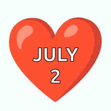 a red heart with the words july 2 written on it