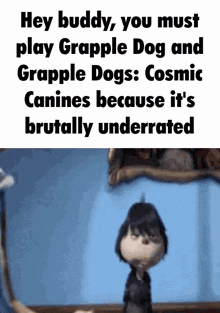 a cartoon character says hey buddy you must play grapple dog and grapple dogs cosmic canines