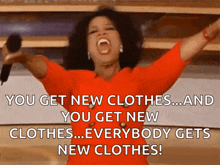 oprah winfrey is holding a microphone with her arms in the air and says " you get new clothes "