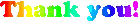 the word thank you is written in rainbow colored letters
