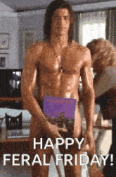 a naked man is holding a book in his hand and says happy feral friday