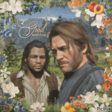 a picture of two men surrounded by flowers with the words good morning