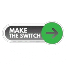 a sticker that says make the switch with an arrow pointing to the right