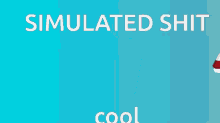 Simulated Shit Cool GIF - Simulated Shit Cool Cartoons GIFs