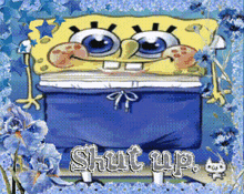 a picture of spongebob in a blue box with the words shut up