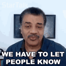 We Have To Let People Know Neil Degrasse Tyson GIF - We Have To Let People Know Neil Degrasse Tyson Startalk GIFs