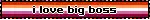 a sign that says i love big boss