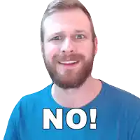 a man with a beard is wearing a blue shirt that says no on it