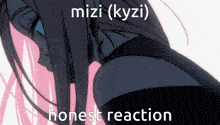 a picture of a girl with the words " mizi ( kyzi ) honest reaction " below it