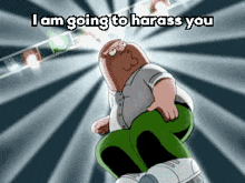 Peter Griffin Harassment GIF - Peter Griffin Harassment I Am Going To Harass You GIFs