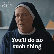 You’ll Do No Such Thing Principal Sister Rose GIF - You’ll Do No Such Thing Principal Sister Rose Son Of A Critch GIFs