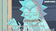 a cartoon of rick from rick and morty with the caption " computer show me morty smith butt booty naked "