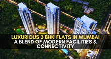 an advertisement for luxurious 3 bhk flats in mumbai a blend of modern facilities & connectivity