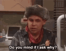 Why Do You Mind GIF - Why Do You Mind Tell Me Why GIFs