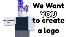 a roblox character with the words we want you to create a logo on the bottom