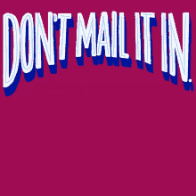 Dont Mail It Bring Your Ballot GIF - Dont Mail It Bring Your Ballot Official Ballot Dropbox GIFs