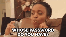 Whose Password Do You Have? GIF - Quinta B Whose Password Do Youhave GIFs